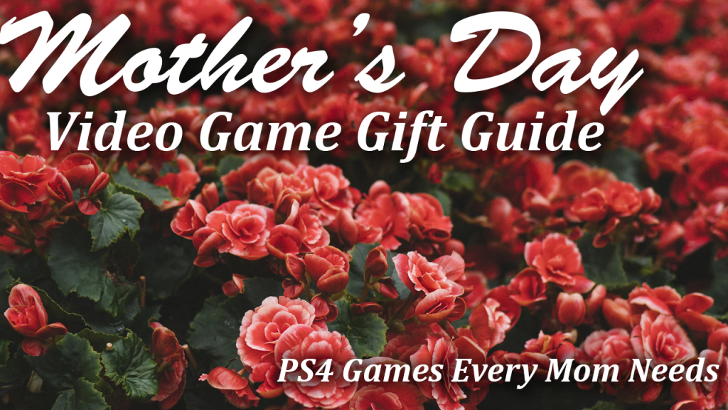 Mothers day video game gift guide ps4 games