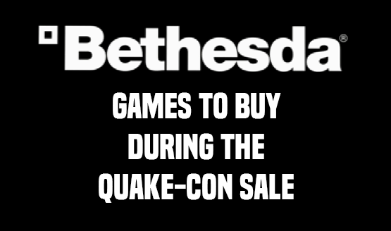 Games Worth Buying During the Quake-Con Sale