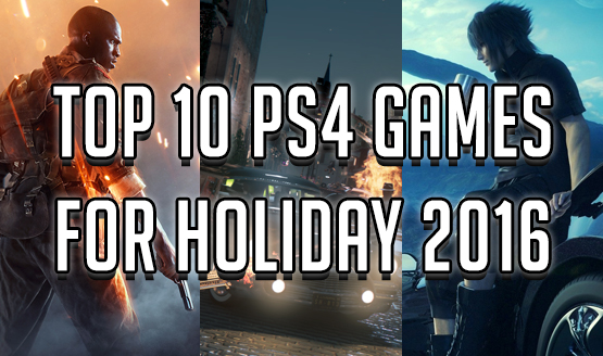 Top 10 PS4 Games for Holiday 2016